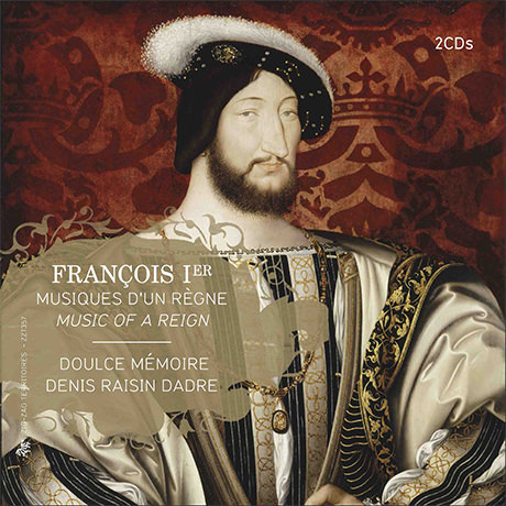 François Ier, musiques d’un règne — Doulce Mémoire