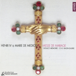 Henri IV & Marie de Medicis – Messe de mariage