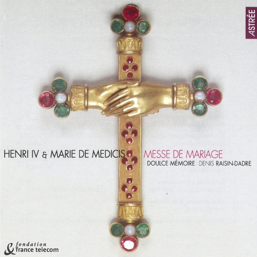 Henri IV & Marie de Medicis – Messe de mariage — Doulce Mémoire