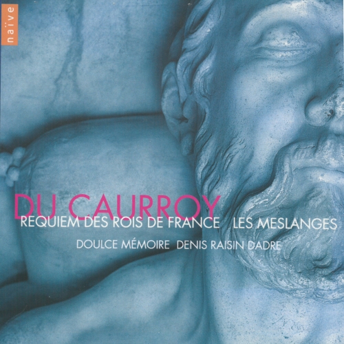 Du Caurroy – Requiem des Rois de France & Les Meslanges — Doulce Mémoire