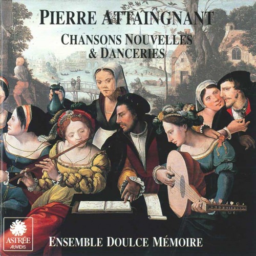 Pierre Attaingnant – Chansons nouvelles & danceries — Doulce Mémoire