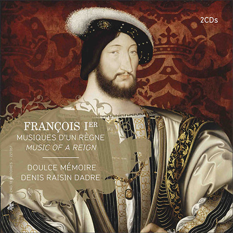 François Ier, musiques d’un règne – CD 2 “La Chambre du Roy” — Doulce Mémoire