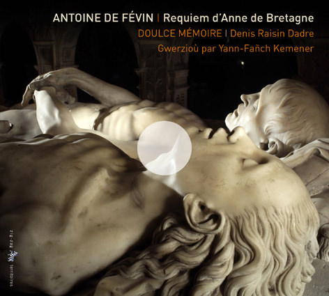 Antoine de Févin – Requiem d’Anne de Bretagne — Doulce Mémoire