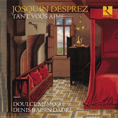 Josquin Desprez – Tant vous aime — Doulce Mémoire